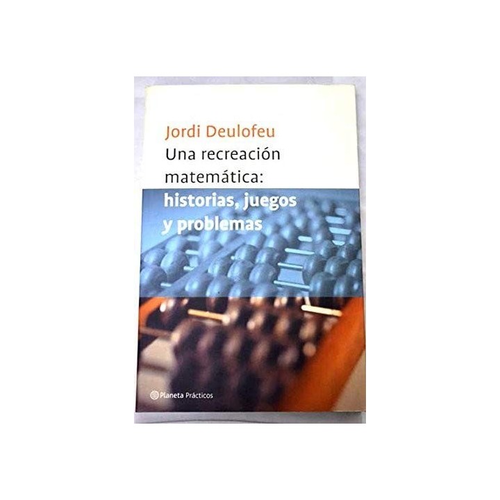 Una recreación matemática: historias, juegos y problemas (Primera edición)